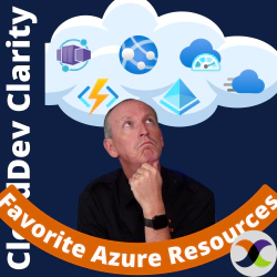 CloudDev Clarity | Episode 6 - Our favorite Azure resources