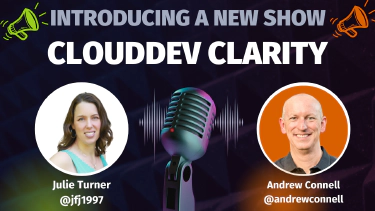 New show by Julie Turner & Andrew Connell: CloudDev Clarity