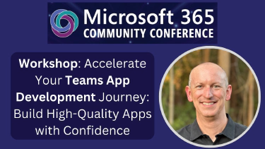 Join me at the Microsoft 365 Community Conf for Teams AppDev