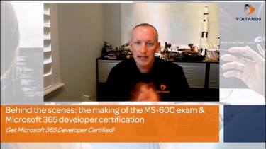 Behind the Scenes: Making of Microsoft 365 Developer Associate Certification & MS-600 exam (webinar recording)