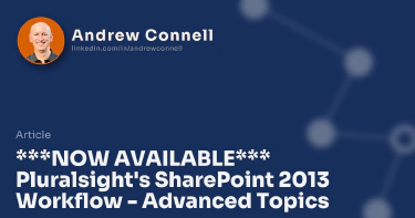 ***NOW AVAILABLE*** Pluralsight's SharePoint 2013 Workflow - Advanced Topics