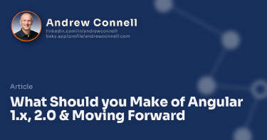 What Should you Make of Angular 1.x, 2.0 & Moving Forward