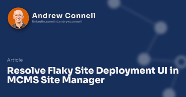 Resolve Flaky Site Deployment UI in MCMS Site Manager