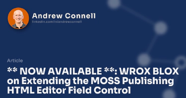 ** NOW AVAILABLE **: WROX BLOX on Extending the MOSS Publishing HTML Editor Field Control