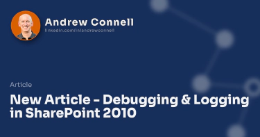 New Article - Debugging & Logging in SharePoint 2010