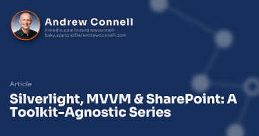 Silverlight, MVVM & SharePoint: A Toolkit-Agnostic Series