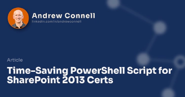 Time-Saving PowerShell Script for SharePoint 2013 Certs