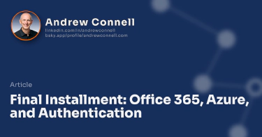 Final Installment: Office 365, Azure, and Authentication