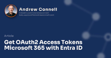 Get OAuth2 Access Tokens Microsoft 365 with Entra ID