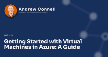 Getting Started with Virtual Machines in Azure: A Guide