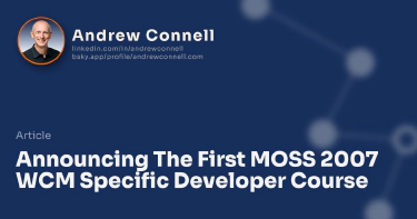 Announcing The First MOSS 2007 WCM Specific Developer Course