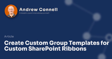 Create Custom Group Templates for Custom SharePoint Ribbons