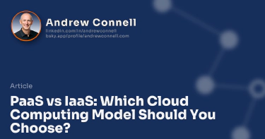 PaaS vs IaaS: Which Cloud Computing Model Should You Choose?