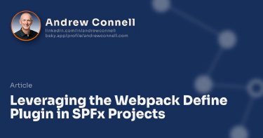 Leveraging the Webpack Define Plugin in SPFx Projects