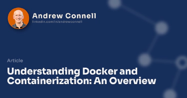 Understanding Docker and Containerization: An Overview