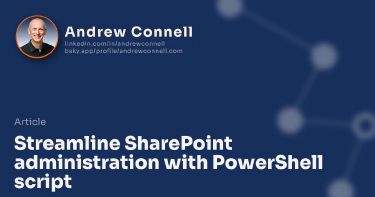 Streamline SharePoint administration with PowerShell script