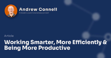 Working Smarter, More Efficiently & Being More Productive