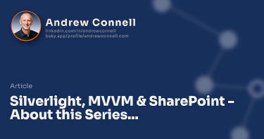 Silverlight, MVVM & SharePoint - About this Series...