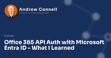 Office 365 API Auth with Microsoft Entra ID - What I Learned