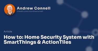 How to: Home Security System with SmartThings & ActionTiles