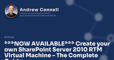 ***NOW AVAILABLE*** Create your own SharePoint Server 2010 RTM Virtual Machine - The Complete Guide