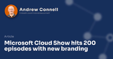 Microsoft Cloud Show hits 200 episodes with new branding