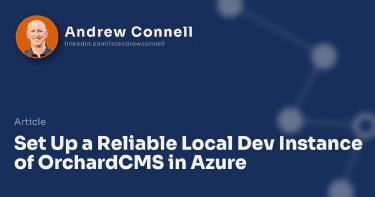 Set Up a Reliable Local Dev Instance of OrchardCMS in Azure