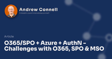 O365/SPO + Azure + AuthN - Challenges with O365, SPO & MSO