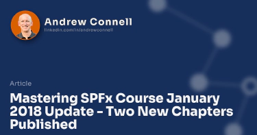 Mastering SPFx Course January 2018 Update - Two New Chapters Published