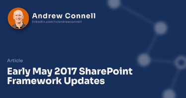 Early May 2017 SharePoint Framework Updates