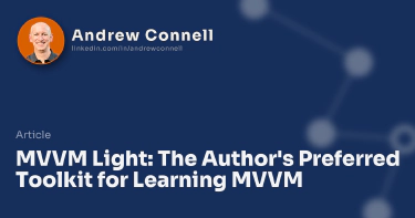 MVVM Light: The Author's Preferred Toolkit for Learning MVVM