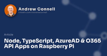 Node, TypeScript, AzureAD & O365 API Apps on Raspberry Pi