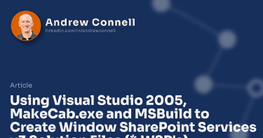 Using Visual Studio 2005, MakeCab.exe and MSBuild to Create Window SharePoint Services v3 Solution Files (*.WSP's)