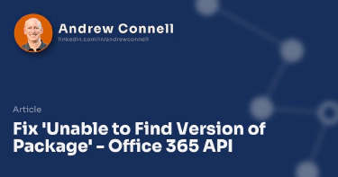 Fix 'Unable to Find Version of Package' - Office 365 API