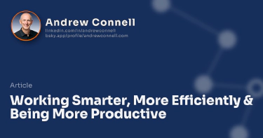 Working Smarter, More Efficiently & Being More Productive