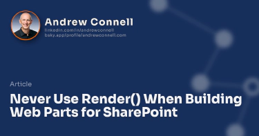 Never Use Render() When Building Web Parts for SharePoint