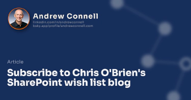 Subscribe to Chris O'Brien's SharePoint wish list blog