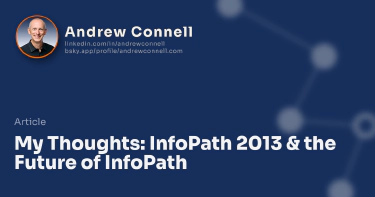 My Thoughts: InfoPath 2013 & the Future of InfoPath