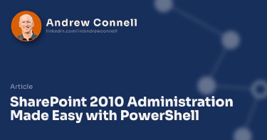 SharePoint 2010 Administration Made Easy with PowerShell