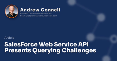 SalesForce Web Service API Presents Querying Challenges