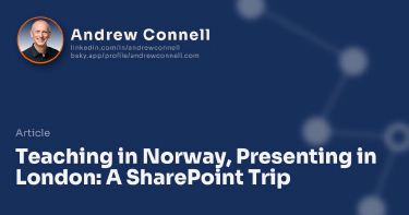 Teaching in Norway, Presenting in London: A SharePoint Trip