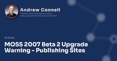 MOSS 2007 Beta 2 Upgrade Warning - Publishing Sites