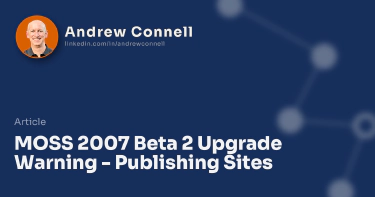 MOSS 2007 Beta 2 Upgrade Warning - Publishing Sites