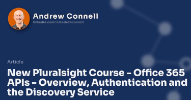 New Pluralsight Course - Office 365 APIs - Overview, Authentication and the Discovery Service