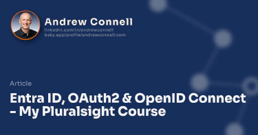 Entra ID, OAuth2 & OpenID Connect - My Pluralsight Course