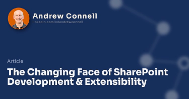 The Changing Face of SharePoint Development & Extensibility