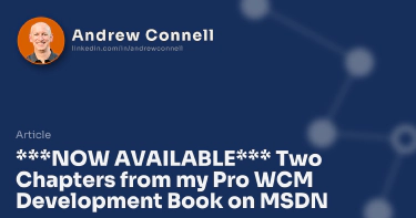 ***NOW AVAILABLE*** Two Chapters from my Pro WCM Development Book on MSDN