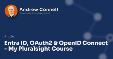 Entra ID, OAuth2 & OpenID Connect - My Pluralsight Course