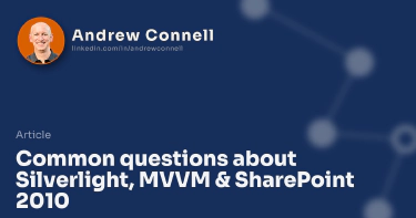 Common questions about Silverlight, MVVM & SharePoint 2010