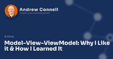 Model-View-ViewModel: Why I Like it & How I Learned It